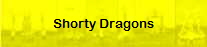 Shorty Dragons